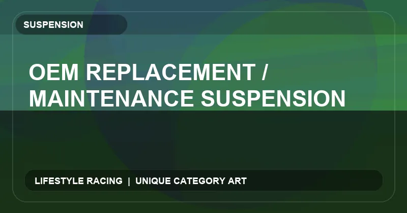 OEM Replacement / Maintenance Suspension